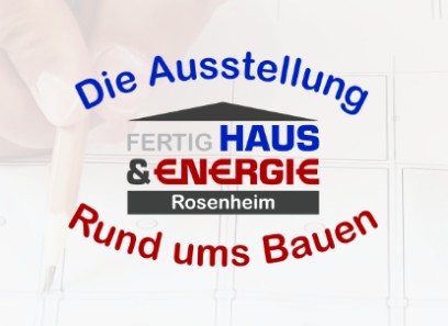 <i>Bayern</i></br> </br>25. Fertighaus & Energie Rosenheim